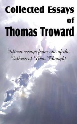 Book cover for Collected Essays of Thomas Troward