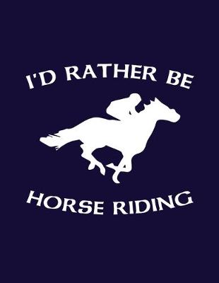 Book cover for I'd Rather Be Horse Riding