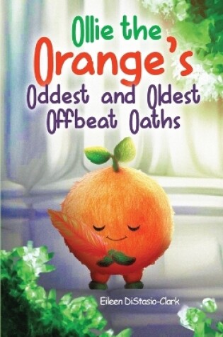 Cover of Ollie The Orange's Oddest And Oldest Oaths