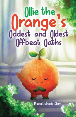 Cover of Ollie The Orange's Oddest And Oldest Oaths