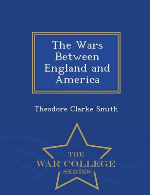 Book cover for The Wars Between England and America - War College Series