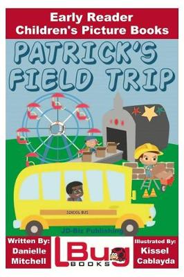 Book cover for Patrick's Field Trip - Early Reader - Children's Picture Books