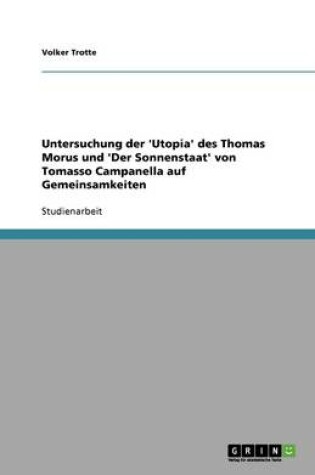 Cover of Untersuchung der 'Utopia' des Thomas Morus und 'Der Sonnenstaat' von Tomasso Campanella auf Gemeinsamkeiten