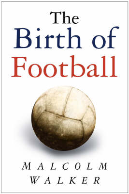 Book cover for The Birth of Football