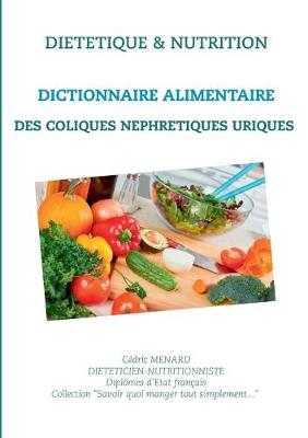 Book cover for Dictionnaire alimentaire des coliques néphrétiques uriques