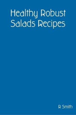 Cover of Healthy Robust Salads Recipes