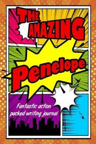 Cover of The Amazing Penelope Fantastic Action Packed Writing Journal