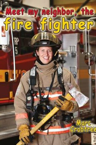 Cover of Meet My Neighbor The Fire Fighter