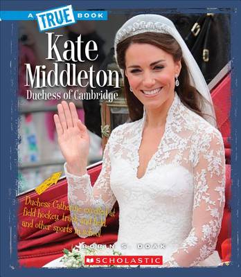 Book cover for Kate Middleton: Duchess of Cambridge (True Book: Biographies)