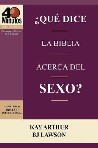 Cover of Que Dice La Biblia Acerca del Sexo? / What Does the Bible Say about Sex? (40 Minute Bible Studies)