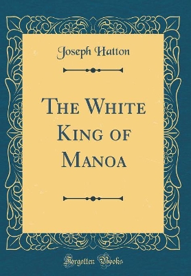 Book cover for The White King of Manoa (Classic Reprint)