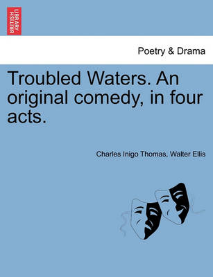 Book cover for Troubled Waters. an Original Comedy, in Four Acts.