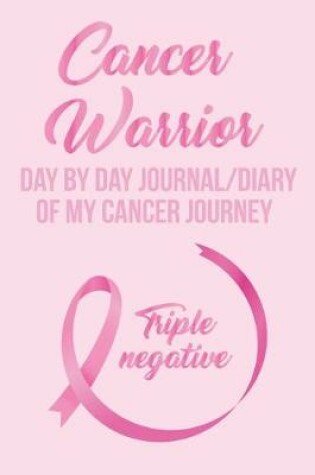 Cover of Cancer Warrior Day By Day Journal/Diary of My Cancer Journey