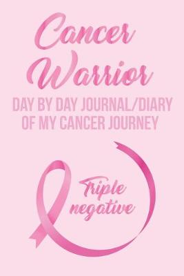 Book cover for Cancer Warrior Day By Day Journal/Diary of My Cancer Journey