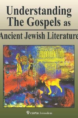 Cover of Understanding The Gospels As Ancient Jew