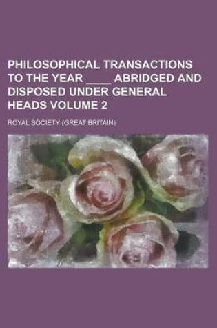 Cover of Philosophical Transactions to the Year ____ Abridged and Disposed Under General Heads Volume 2