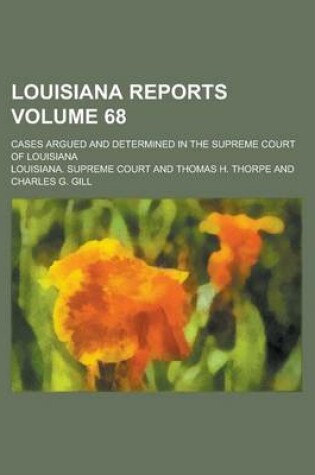 Cover of Louisiana Reports; Cases Argued and Determined in the Supreme Court of Louisiana Volume 68