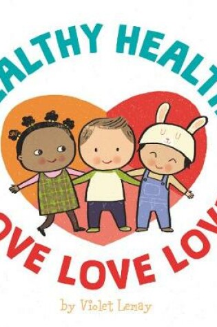 Cover of Healthy, Healthy. Love, Love, Love.