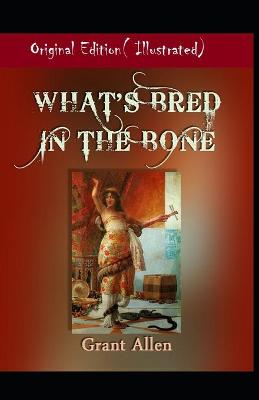 Book cover for What's Bred in the Bone-Original Edition( Illustrated)