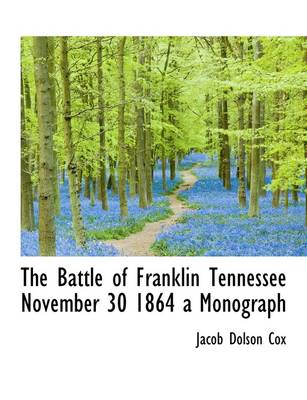 Book cover for The Battle of Franklin Tennessee November 30 1864 a Monograph