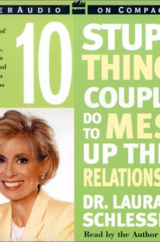 Cover of Ten Stupid Things Couples Do to Mess Up Their Relationships CD