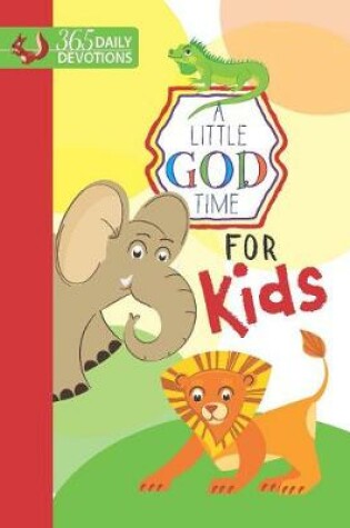 Cover of Little God Time for Kids, A: 365 Daily Devotions