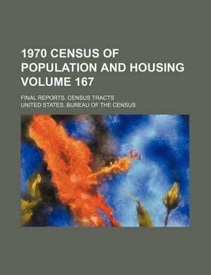 Book cover for 1970 Census of Population and Housing Volume 167; Final Reports. Census Tracts