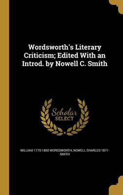 Book cover for Wordsworth's Literary Criticism; Edited with an Introd. by Nowell C. Smith