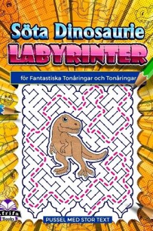 Cover of Söta dinosaurielabyrinter för fantastiska tonåringar och tonåringar