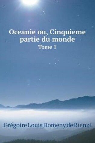 Cover of Oceanie ou, Cinquieme partie du monde Tome 1
