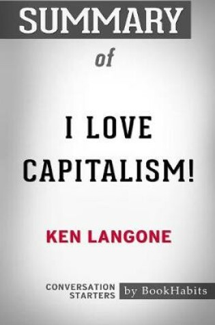 Cover of Summary of I Love Capitalism by Ken Langone