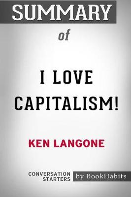 Book cover for Summary of I Love Capitalism by Ken Langone