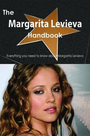 Cover of The Margarita Levieva Handbook - Everything You Need to Know about Margarita Levieva