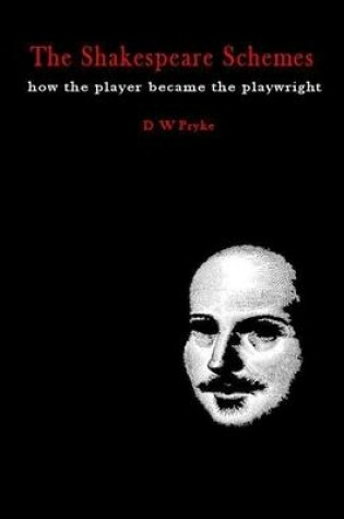 Cover of The Shakespeare Schemes - How the Player Became the Playwright