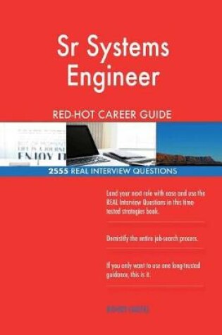 Cover of Sr Systems Engineer RED-HOT Career Guide; 2555 REAL Interview Questions