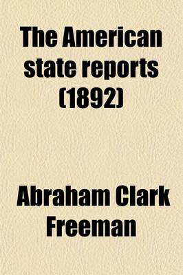 Book cover for The American State Reports (Volume 26); Containing the Cases of General Value and Authority Subsequent to Those Contained in the American Decisions and the American Reports Decided in the Courts of Last Resort of the Several States