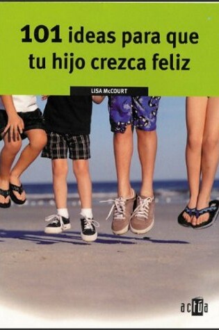 Cover of 101 Ideas Para Que Tu Hijo Crezca Feliz