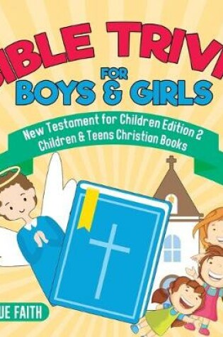 Cover of Bible Trivia for Boys & Girls New Testament for Children Edition 2 Children & Teens Christian Books