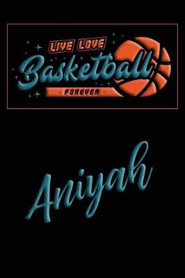 Book cover for Live Love Basketball Forever Aniyah