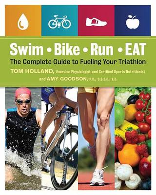 Book cover for Swim, Bike, Run--Eat: The Complete Guide to Fueling Your Triathlon