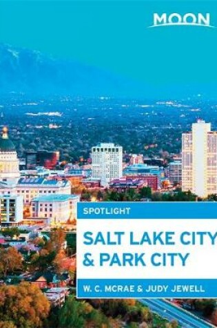 Cover of Moon Spotlight Salt Lake City & Park City (2nd ed)