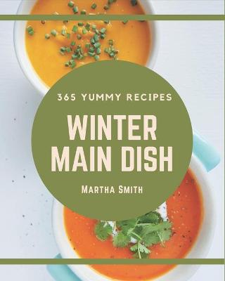Book cover for 365 Yummy Winter Main Dish Recipes