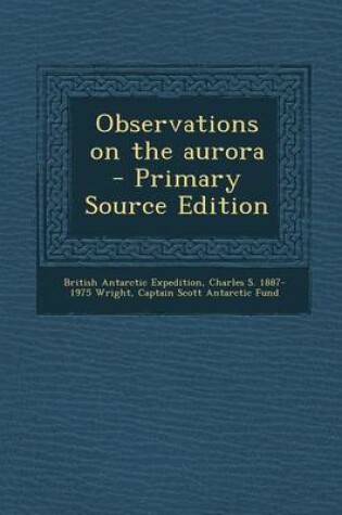 Cover of Observations on the Aurora - Primary Source Edition