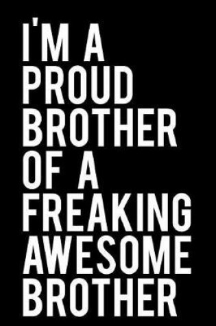 Cover of I'm a Proud Brother of a Freaking Awesome Brother