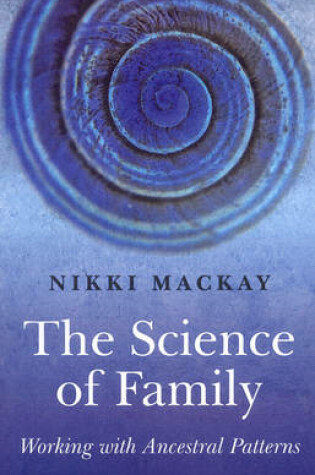 Cover of Science of Family, The - Working with Ancestral Patterns