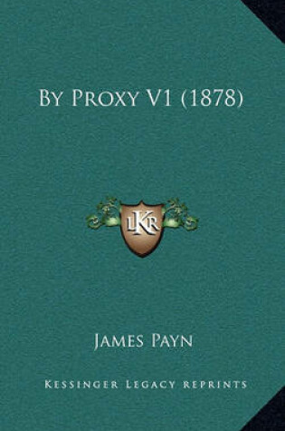 Cover of By Proxy V1 (1878)