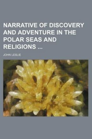 Cover of Narrative of Discovery and Adventure in the Polar Seas and Religions