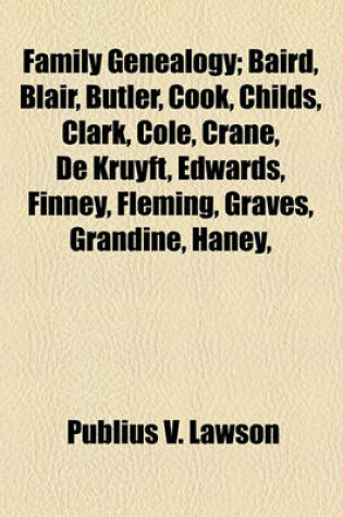 Cover of Family Genealogy; Baird, Blair, Butler, Cook, Childs, Clark, Cole, Crane, de Kruyft, Edwards, Finney, Fleming, Graves, Grandine, Haney,