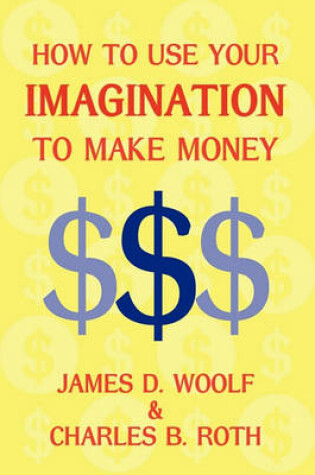 Cover of How to Use Your Imagination to Make Money (Business Classic)