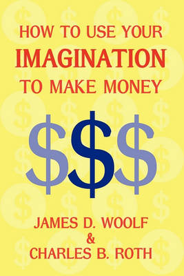 Book cover for How to Use Your Imagination to Make Money (Business Classic)